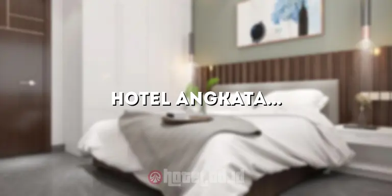 Hotel Angkatan Laut: Mengungkap Keindahan Menginap di Hotel Mewah ini