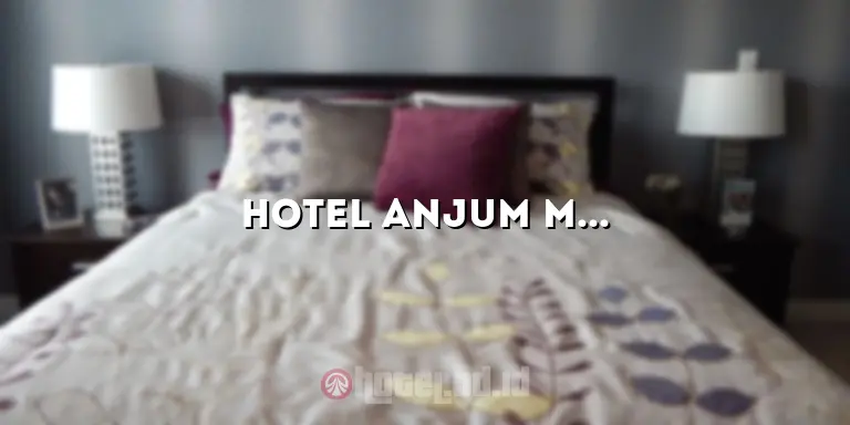 Hotel Anjum Mekah: Penginapan Mewah dengan Pemandangan Mengagumkan