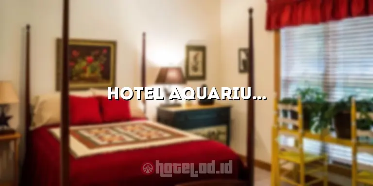 Hotel Aquarius Palangkaraya: Tempat Menginap yang Nyaman di Tengah Kota Palangkaraya