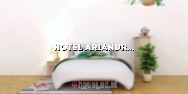 Hotel Ariandri Bandung: Menikmati Kenyamanan Tak Terlupakan di Jantung Kota