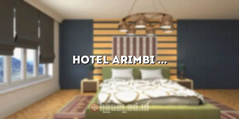Hotel Arimbi Dewi Sartika: Menginap Nyaman di Pusat Kota Jakarta