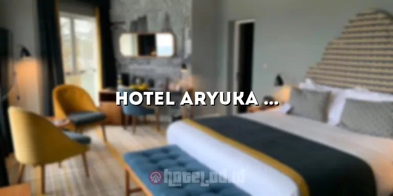 Hotel Aryuka Jogja: Penginapan Nyaman dengan Pelayanan Prima