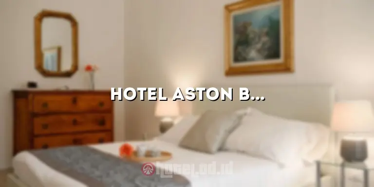 Hotel Aston Bojonegoro: Menginap dengan Kenyamanan yang Tak Tertandingi