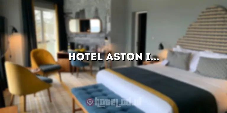 Hotel Aston Imperial Bekasi: Pengalaman Menginap yang Luar Biasa