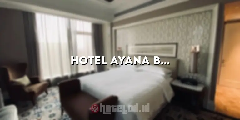 Hotel Ayana Bali Jimbaran: Kemewahan di Tepi Pantai Bali