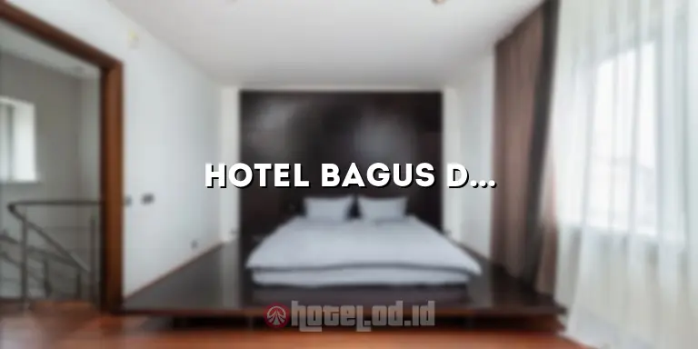 Hotel Bagus di Pangandaran: Menikmati Liburan di Destinasi Terbaik di Indonesia