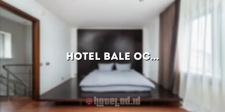 Hotel Bale OcaSa: Penginapan Mewah di Tengah Kota
