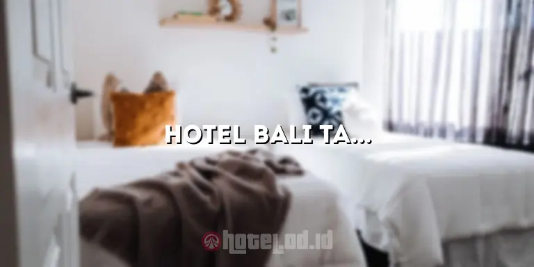 Hotel Bali Taman: Wisata Nyaman di Tengah Keindahan Bali