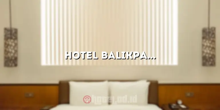 Hotel Balikpapan View Pantai: Nikmati Pemandangan Indah di Tepi Pantai