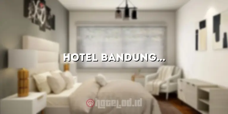 Hotel Bandung Bintang 3: Penginapan Nyaman dengan Fasilitas yang Memukau