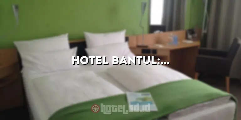 Hotel Bantul: Menginap Nyaman di Destinasi Wisata yang Menakjubkan