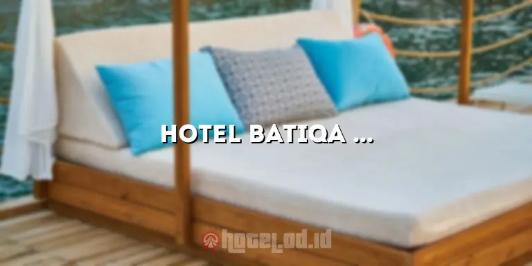 Hotel Batiqa Palembang: Penginapan Nyaman di Kota Pempek