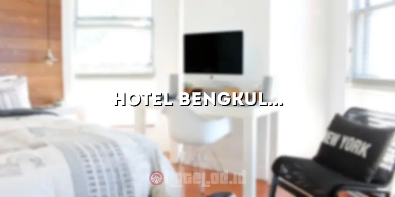 Hotel Bengkulu Dekat Pantai: Nikmati Liburan Anda dengan Pemandangan yang Menakjubkan