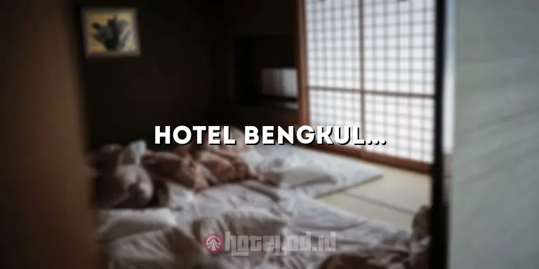 Hotel Bengkulu Murah: Pilihan Terbaik untuk Liburan Hemat