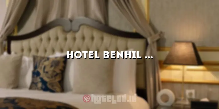 Hotel Benhil Jakarta: Menginap Nyaman di Pusat Kota