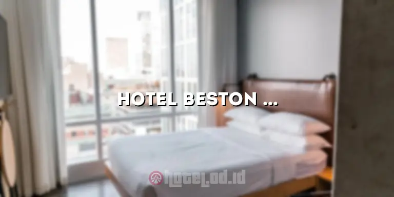 Hotel Beston Palembang: Menikmati Pengalaman Menginap yang Tak Terlupakan di Kota Palembang