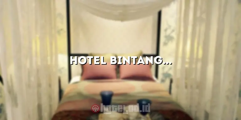 Hotel Bintang Mulia: Hunian Mewah dengan Pelayanan Terbaik