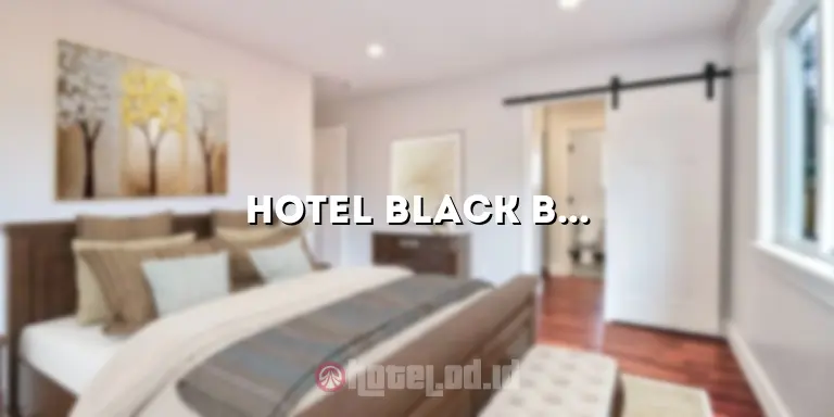 Hotel Black Bird: Menghadirkan Pengalaman Menginap yang Luar Biasa