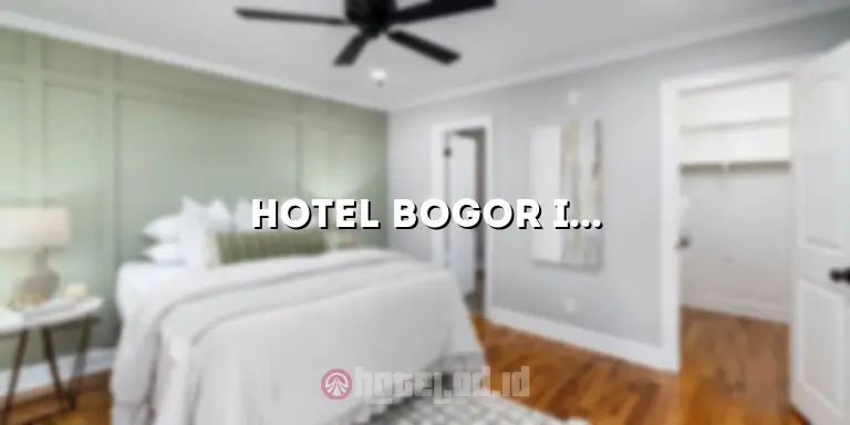 Hotel Bogor Indah Nirwana: Tempat Menginap yang Menakjubkan di Tengah Kota Bogor