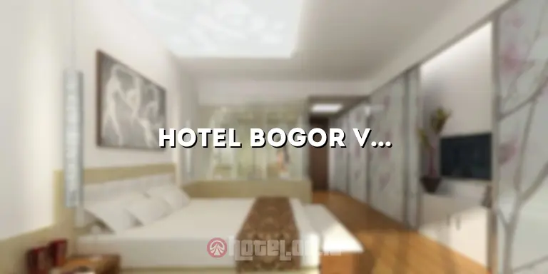 Hotel Bogor View Bagus: Wisata Menyenangkan dengan Pemandangan yang Mengagumkan