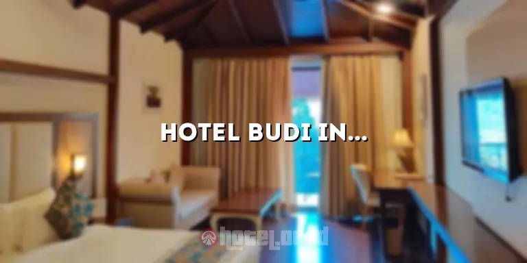 Hotel Budi Inn 1: Penginapan Nyaman dengan Pelayanan Terbaik