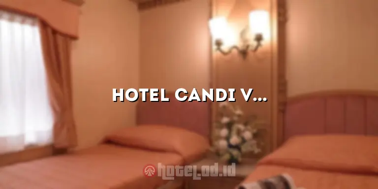 Hotel Candi View Semarang: Tempat Menginap yang Menawarkan Pemandangan Menakjubkan