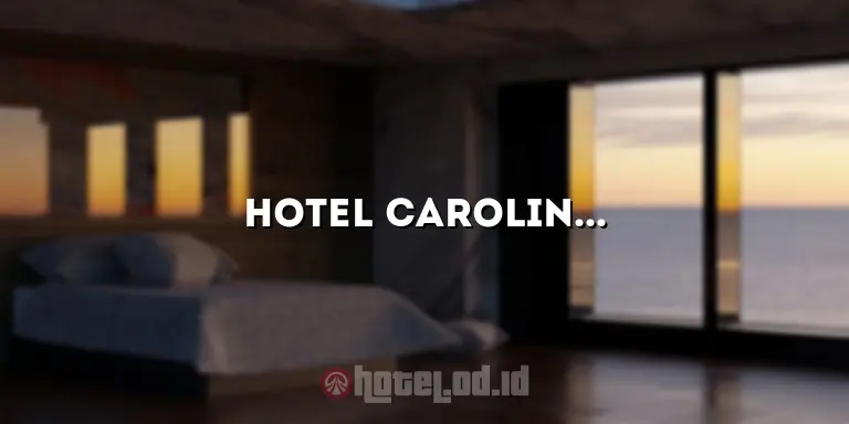 Hotel Carolina: Penginapan Mewah yang Menggoda di Pantai