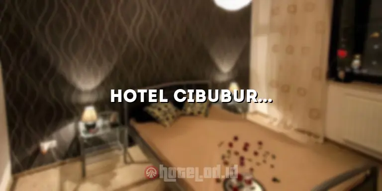 Hotel Cibubur Indah: Penginapan yang Nyaman dan Menawan di Tengah Kota