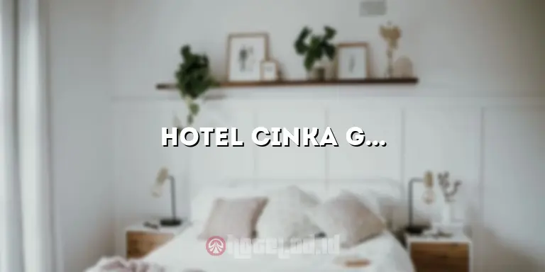 Hotel Cinka Garini Jogja: Menikmati Keindahan Jogja Dalam Kenyamanan