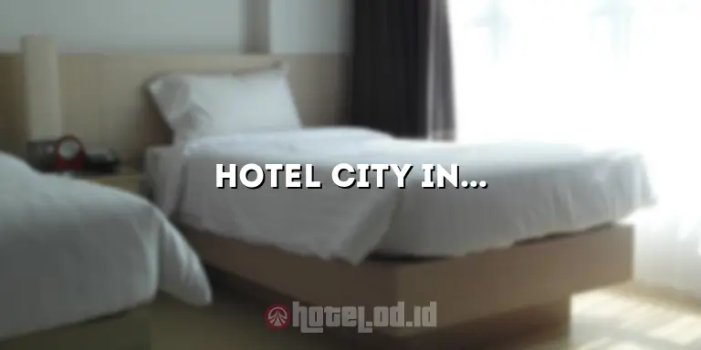 Hotel City Inn Palangkaraya: Penginapan yang Nyaman dan Terjangkau di Kota Palangkaraya