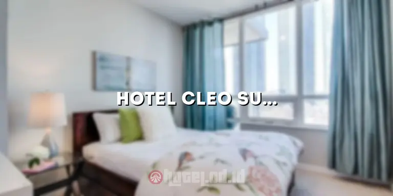 Hotel Cleo Surabaya Dekat Tunjungan Plaza: Hotel Nyaman dengan Lokasi Strategis