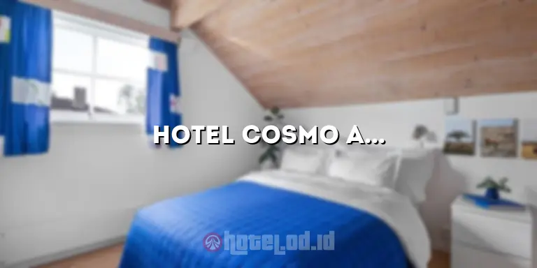 Hotel Cosmo Amarosa: Menginap dengan Kenyamanan dan Kemewahan yang Tak Tertandingi