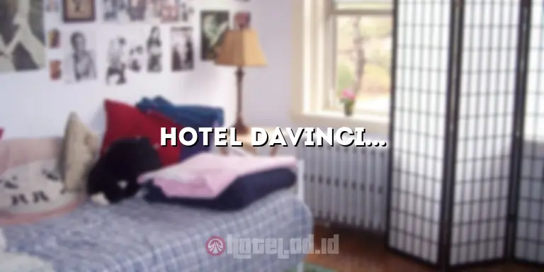 Hotel DaVinci Tanah Abang: Tempat Menginap Nyaman di Pusat Kota Jakarta