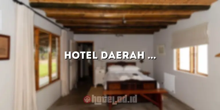 Hotel Daerah Sudirman Jakarta: Menikmati Kemewahan di Pusat Kota