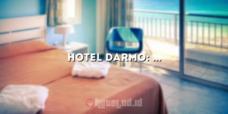 Hotel Darmo: Akomodasi Nyaman dan Terjangkau di Surabaya
