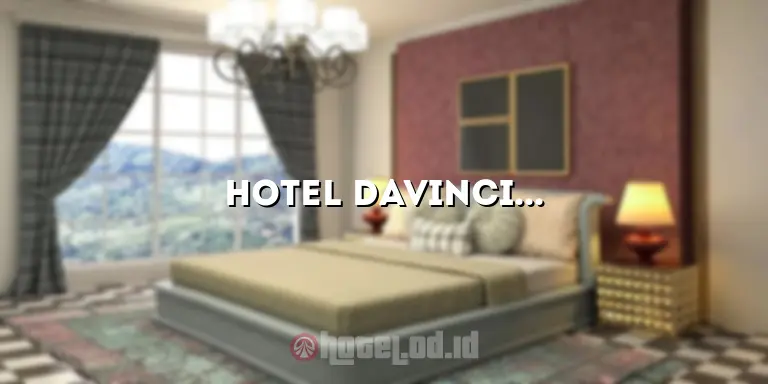 Hotel Davinci: Penginapan Mewah di Tepi Pantai dengan Pemandangan yang Menakjubkan