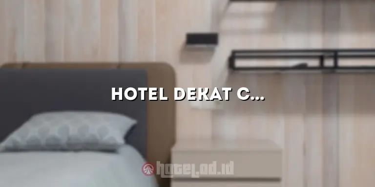 Hotel Dekat Citos: Alternatif Akomodasi yang Nyaman dan Strategis