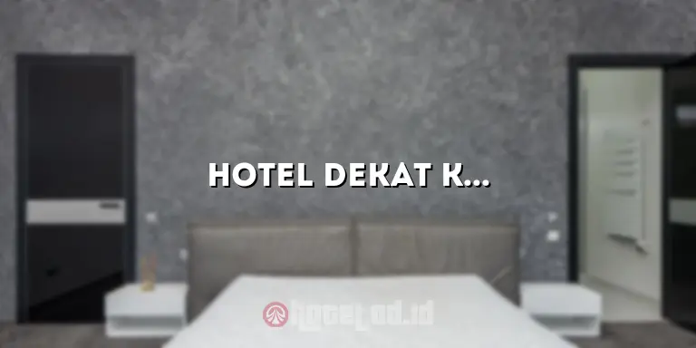 Hotel Dekat KLCC: Penginapan Mewah di Tengah Pusat Kota Kuala Lumpur