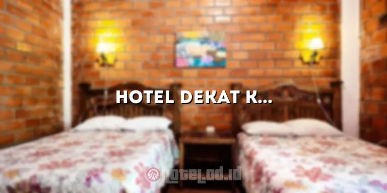 Hotel Dekat Kokas: Akomodasi Nyaman di Pusat Perbelanjaan Terkenal