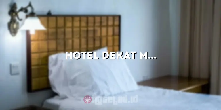 Hotel Dekat Masjid Agung Bandung: Penginapan Nyaman dan Strategis untuk Wisatawan