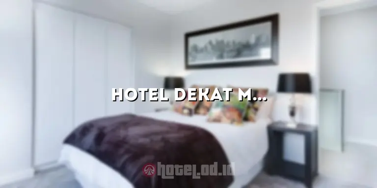 Hotel Dekat Masjid Istiqlal: Berbagai Pilihan Akomodasi yang Nyaman dan Tepat di Hati Jakarta