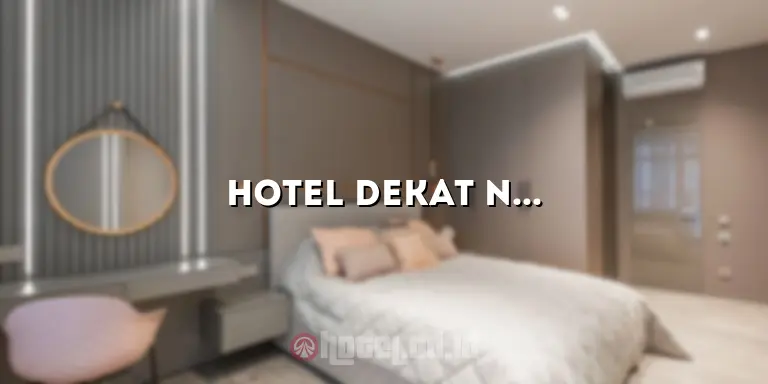 Hotel Dekat Nagoya Hill Batam: Nikmati Penginapan yang Nyaman dan Strategis