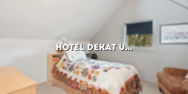 Hotel Dekat UPH Karawaci: Tempat Menginap Nyaman dan Strategis