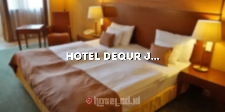 Hotel Dequr Jakarta Kota: Penginapan Mewah di Pusat Kota