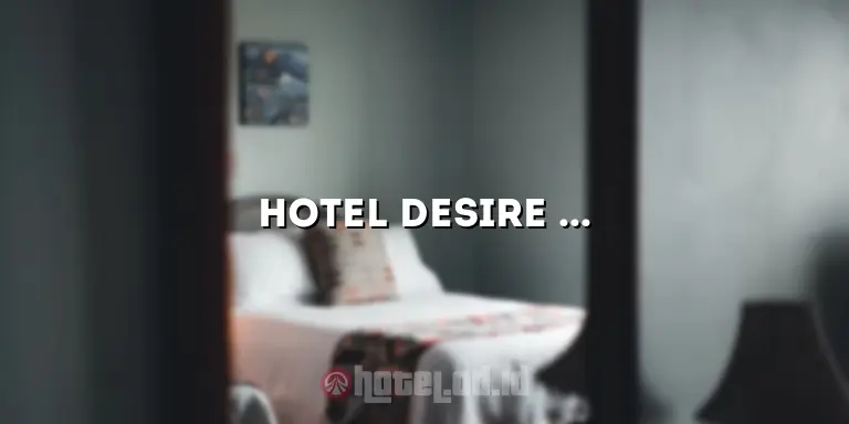 Hotel Desire Sub Indo: Pengalaman Menginap yang Tak Terlupakan