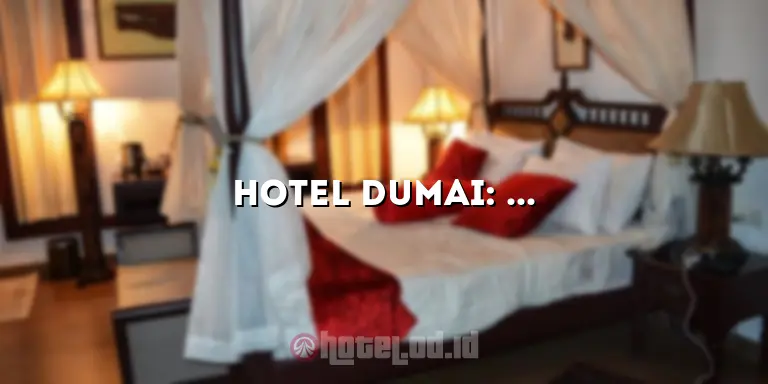 Hotel Dumai: Penginapan Terbaik di Kota Dumai