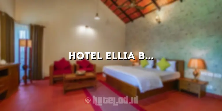 Hotel Ellia Bandara: Pesona dan Kemewahan Penginapan di Bandara