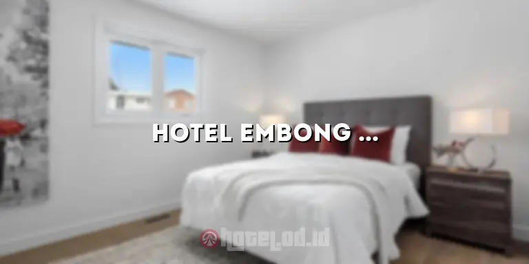 Hotel Embong Malang Surabaya: Tempat Menginap Nyaman dan Strategis