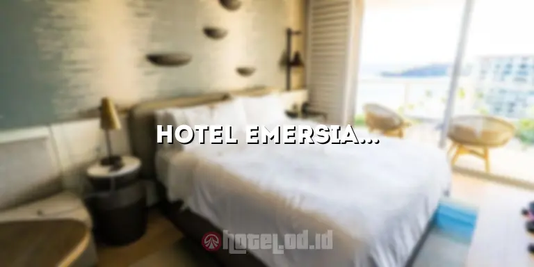 Hotel Emersia Jogja: Pengalaman Menginap yang Tak Terlupakan di Kota Yogyakarta