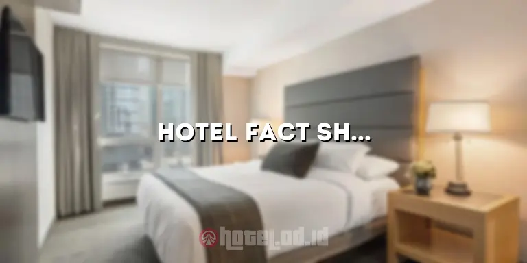 Hotel Fact Sheet: Panduan Lengkap untuk Mengetahui Lebih Lanjut tentang Hotel
